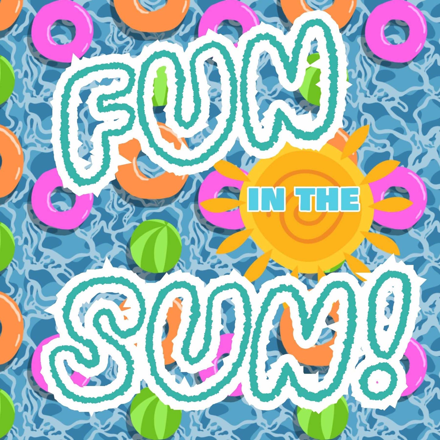 Fun in the Sun (July 21st-24th)